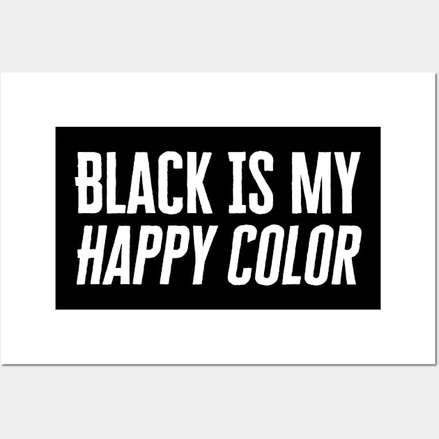 Black Is My Happy Color Wall Art by HobbyAndArt